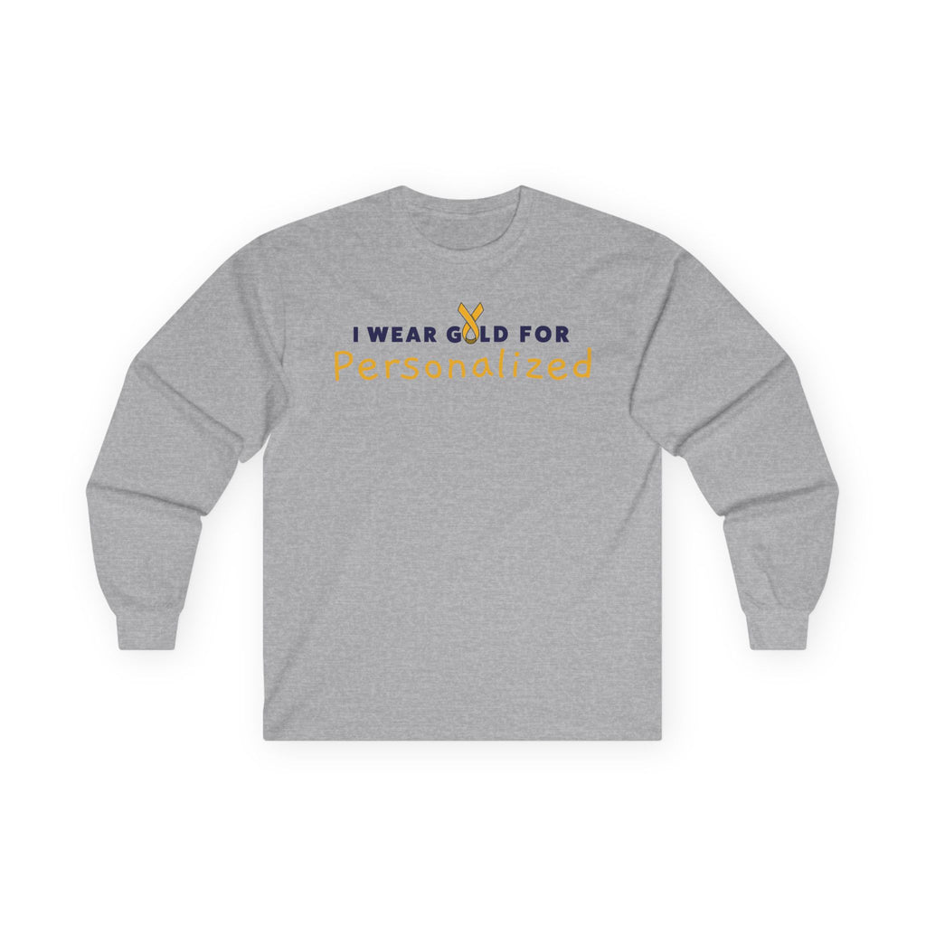 ***PERSONALIZED* I Wear Gold for (INSERT NAME) / DO IT FOR THE KIDS Long Sleeve T-Shirt